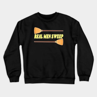 Real men sweep t shirt Crewneck Sweatshirt